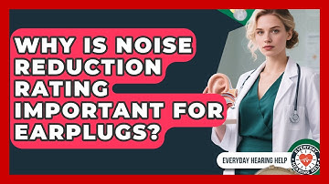 Why Is Noise Reduction Rating Important For Earplugs? - Everyday Hearing Help