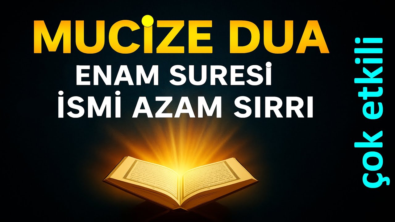 HAYATINIZI DEĞİŞTİRECEK MUCİZE DUA - ENAM SURESİNİN İSMİ AZAM USULÜ İLE OKUMA ŞEKLİ