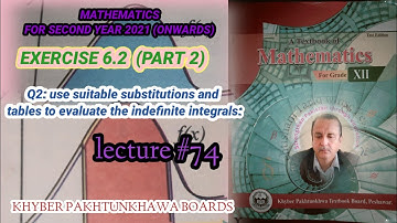 LECTURE #74 EXERCISE 6.2(PART 2) (Q2) UNIT 6 INTEGRATION SECOND YEAR MATH KPK BOARDS.