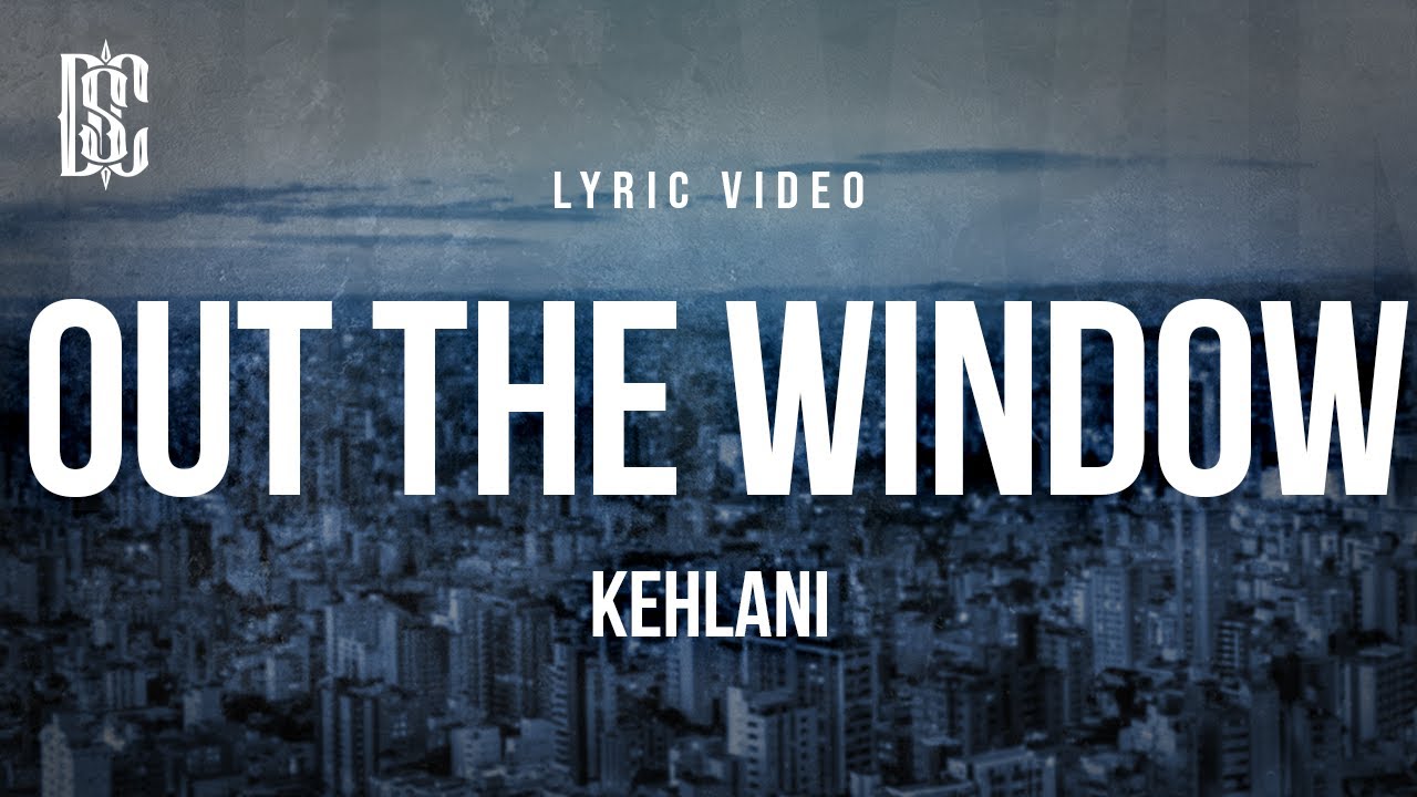 Kehlani - Out The Window | Lyrics