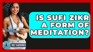 Is Sufi Zikr A Form Of Meditation? - Holy Harmonies