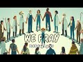 WE PRAY Coldplay Lyrics Subs WE PRAY Coldplay Lyrics Subs