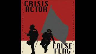 Crisis Actor - False Flag [Full Album]