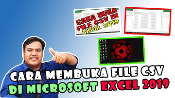 CARA MEMBUKA FILE CSV DI MICROSOFT EXCEL 2019