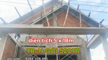 Cập nhật tiến độ căn nhà 520 triệu diện tích 5m x 18m nở hậu 2m.