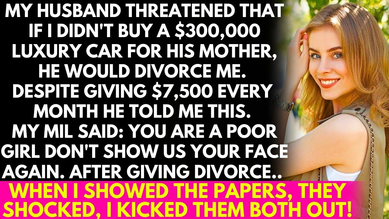 My husband threatened that if I didn't buy a $300k luxury car for his ...