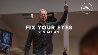 Fix Your Eyes | Pastor Caleb Ring