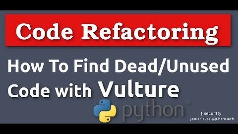 How to Find Dead/Unused code in Python with Vulture(Code Refactoring Tools)