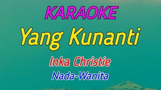 Yang Kunanti-Inka Christie-Karaoke || Nada Wanita