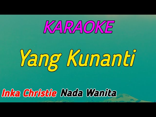 Yang Kunanti-Inka Christie-Karaoke || Nada Wanita class=