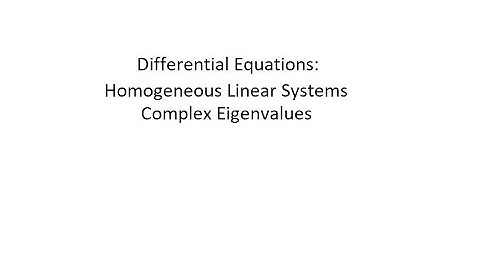 Differential Equations: Homogeneous Linear Systems - Complex Eigenvalues