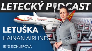 Letuška v Číně - Irys Eichlerová, Hainan Airlines - [LETECKÝ PODCAST]™