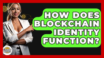 How Does Blockchain Identity Function? - CryptoBasics360.com