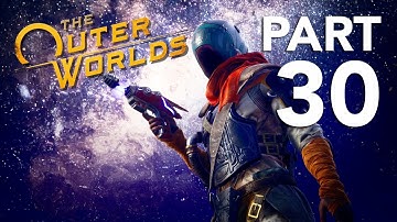 The Outer Worlds Walkthrough Gameplay Part 30 - No Commentary