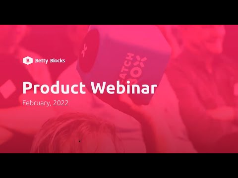 Betty Blocks platform webinar - February 2022