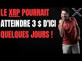 👉UNE HAUSSE POTENTIELLE DES PRIX À 3 $ I INTÉRÊT ACCRU POUR LE XRP DE RIPPLE