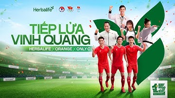 TIẾP LỬA VINH QUANG| HERBALIFE X ORANGE X ONLY C | OFFICIAL MUSIC VIDEO