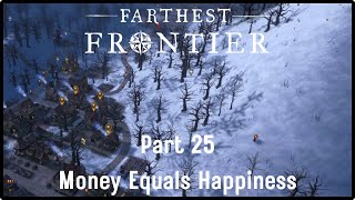 Farthest Frontier | Part 25 | Money Equals Happiness