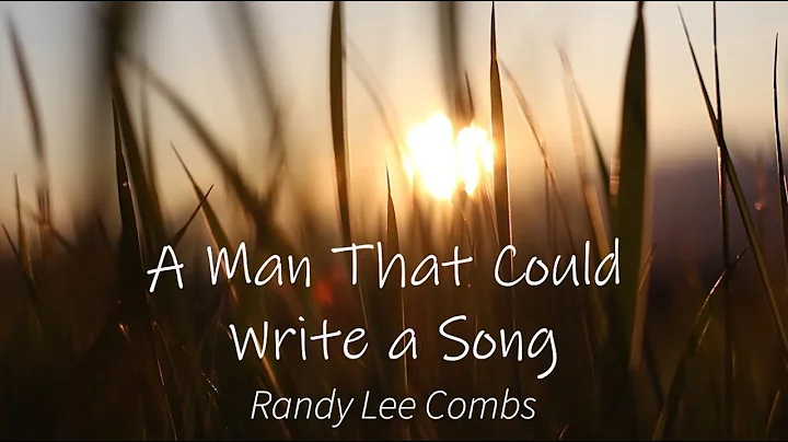 A Man That Can Write A Song - Randy Lee Combs