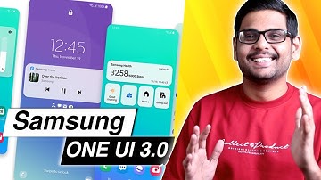 Samsung One UI 3.0 Features - What So Special??