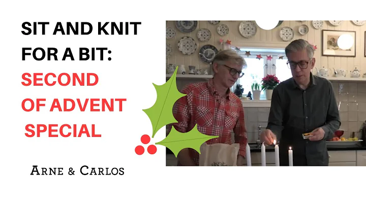 Sit and Knit for a Bit with ARNE & CARLOS: Second of Advent Special.