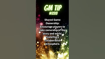 GM Tip #228: Shared Game Ownership: Fostering Collaboration in Tabletop RPGs!