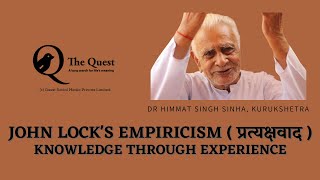 John Locks   Empiricism   Knowledge Through Experience    Dr Hs Sinha