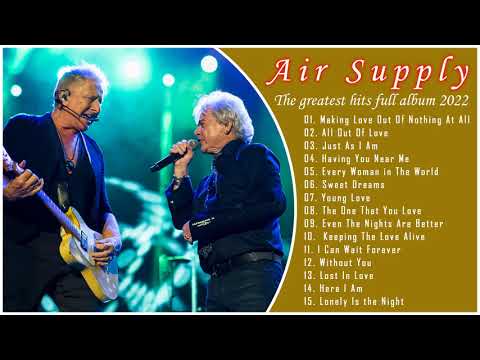 Air Supply Greatest Hits Full Album - The Best Songs of Air Supply 2022