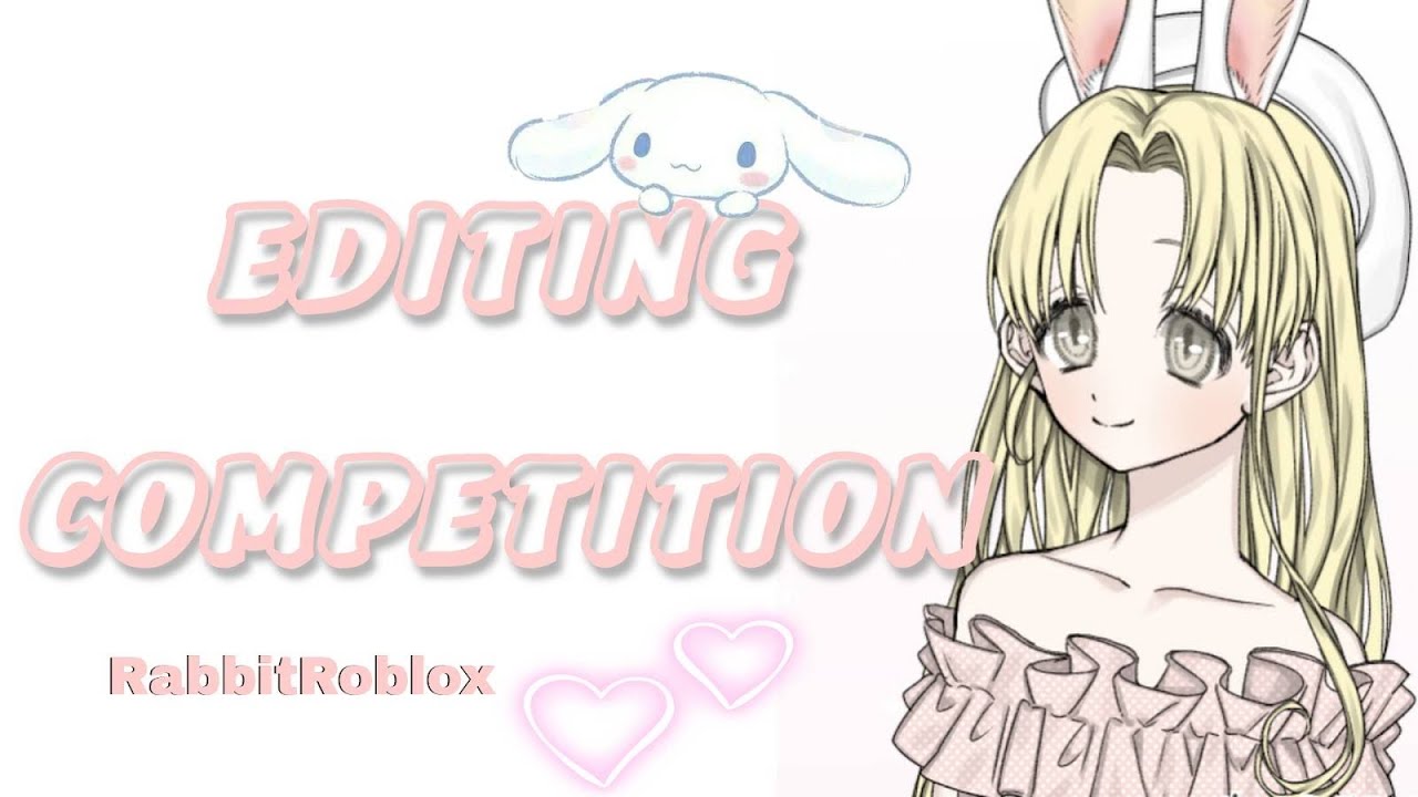 OPEN!! Roblox Editing Competition #RabbitRobloxEditComp (Open till 30th ...