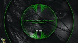 Architects of the Shell Game