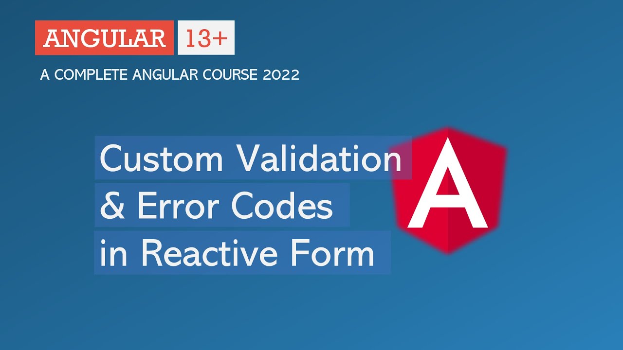 Custom Validation and Error Code  Reactive Forms  Angular 13