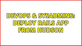 Famous DevOps & SysAdmins: Deploy Rails app from Hudson (2 Solutions!!) Net Worth