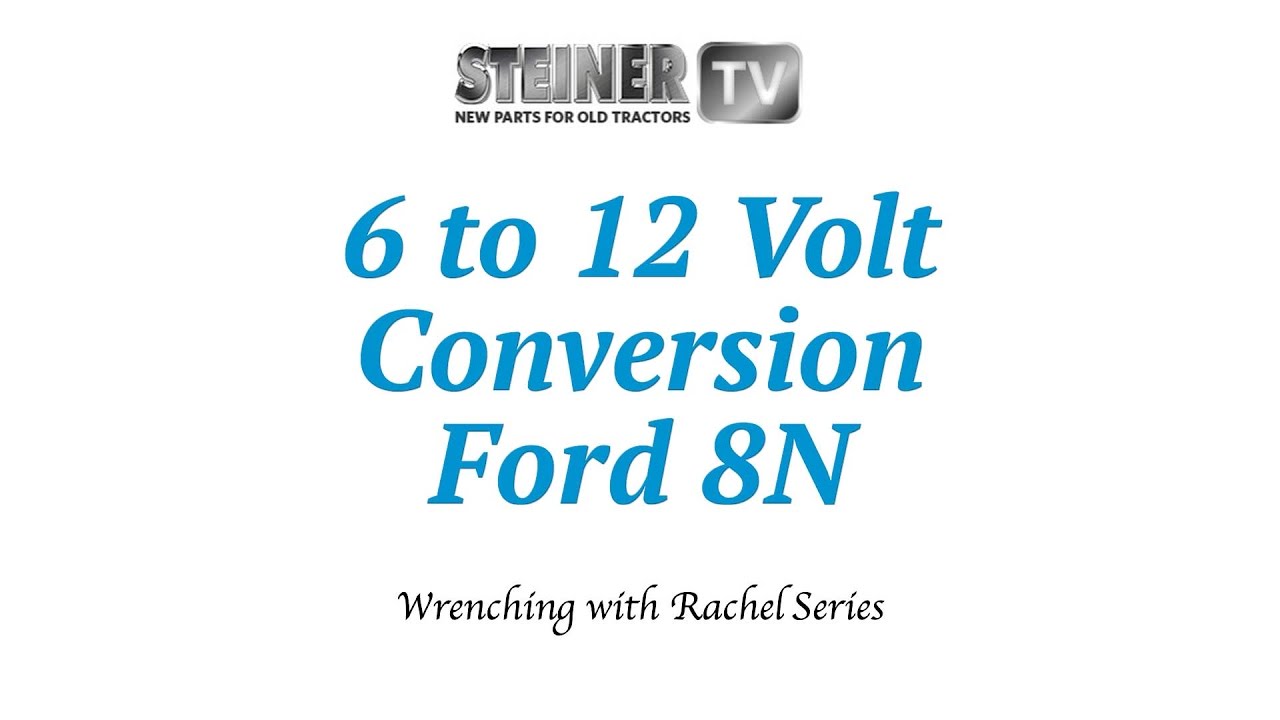 6 To 12 Volt Conversion On A Ford 8n Youtube