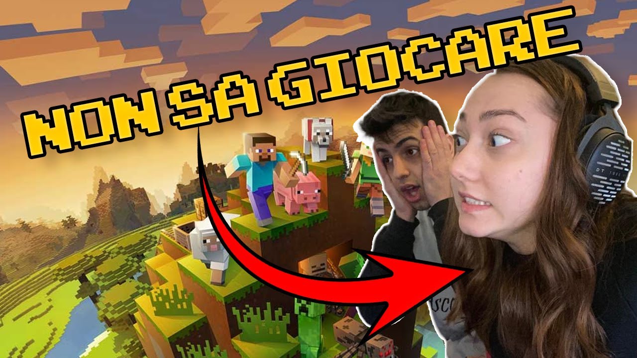 LA MIA RAGAZZA GIOCA A MINECRAFT PER LA PRIMA VOLTA *DISASTRO* - YouTube