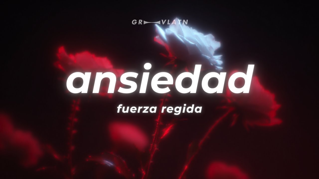 Fuerza Regida - ANSIEDAD (Lyrics)