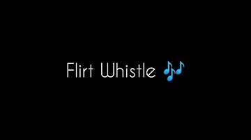 Flirt Whistle Original Ringtone Notification Sound
