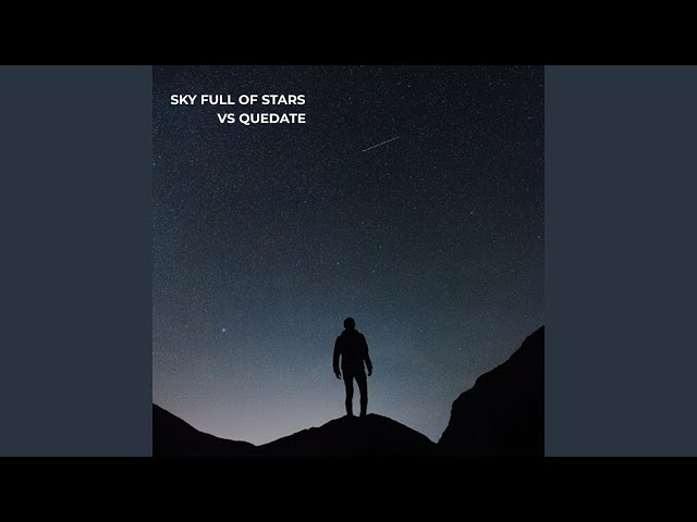 Sky Full Of Stars Vs Quedate (Remix) class=