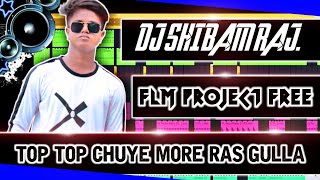 Flm Project Free Top Top Chuye More Ras Gulla Hard Bass Remix Dj Shashi Style Dj Shibam Raj 2k20 Sp