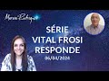 SÉRIE VITAL FROSI - RESPONDE - 06/04/2024