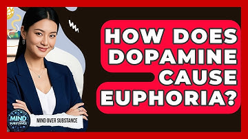 How Does Dopamine Cause Euphoria? - Mind Over Substance