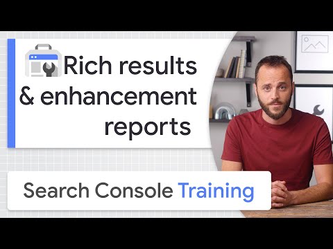 Monitoring Rich Results in Search Console - Google Search Console Training