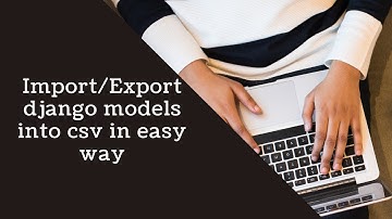 Import Export Django models into CSV in easy way(Hindi)