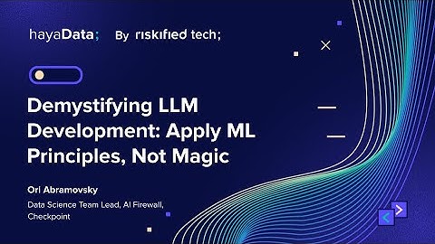 Demystifying LLM Development: Apply ML Principles, Not Magic - Ori Abramovsky