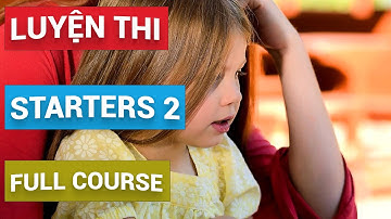Khóa Luyện thi Starters 2 - Hướng dẫn cách làm toàn bộ đề thi Starters | tỷ lệ đậu 100%| Advanedu
