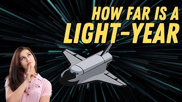 How Far is a Light-Year Actually?