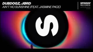 Dubdogz, Jørd - Ain't No Sunshine (feat. Jasmine Pace) [Pseudo Video]