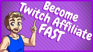 How to get Twitch Affiliate Fast - The Real Way!