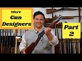 More On The BEST GUN DESIGNERS