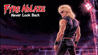 Fyre Ablaze - Never Look Back (Lyric video)