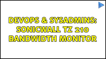 DevOps & SysAdmins: sonicwall tz 210 bandwidth monitor